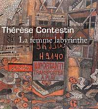 THERESE CONTESTIN - " La femme labyrinthe "